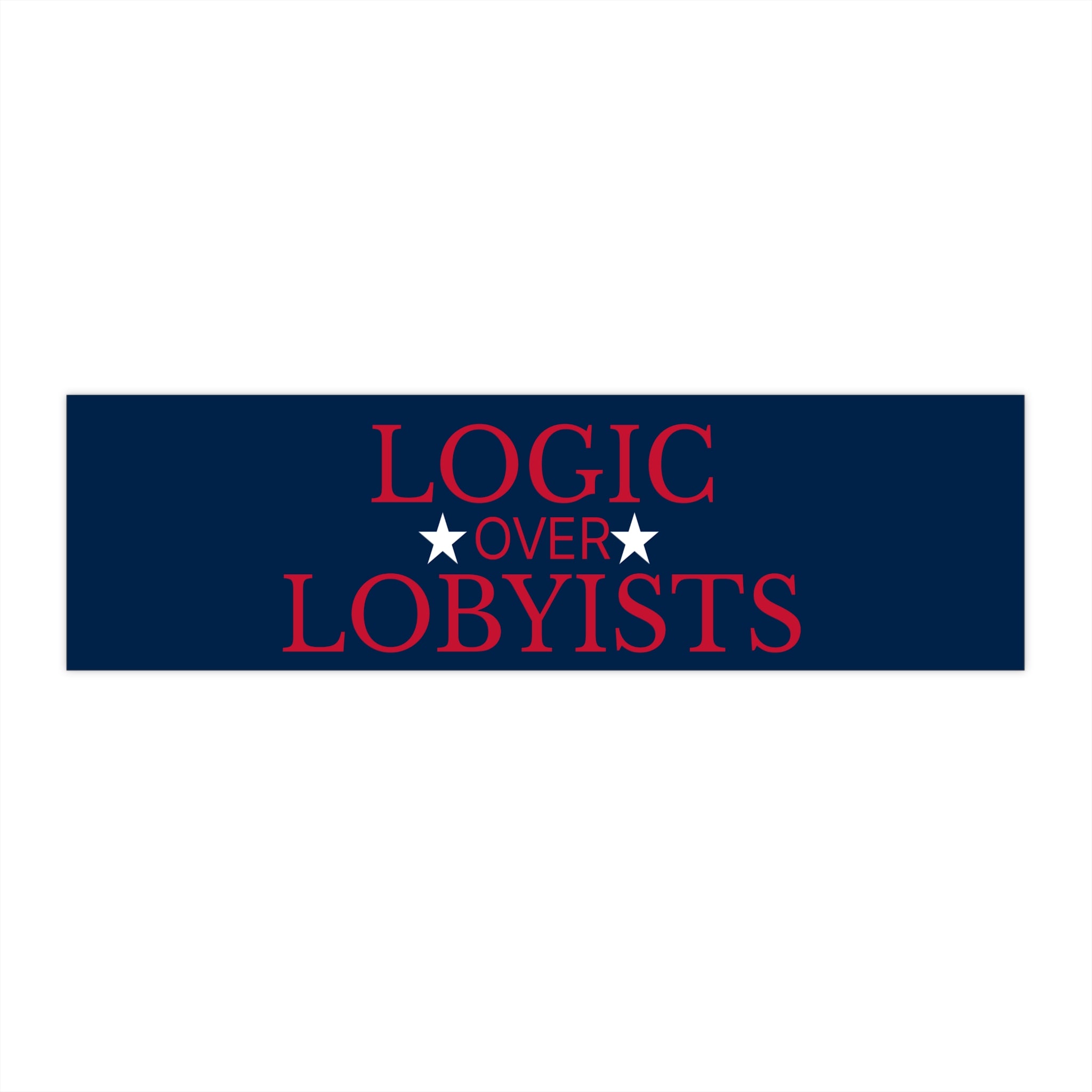 Logic Over Lobyists Bumper Sticker